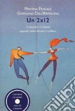 Un 2x12. 12 racconti e 12 canzoni seguendo i binari del tram 2 a Milano. Con CD-Audio libro