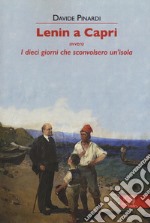 Lenin a Capri ovvero i dieci giorni che sconvolsero un'isola libro