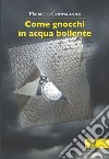 Come gnocchi in acqua bollente libro di Compagnoni Maurizio