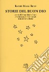 Storie del buon Dio. Testo tedesco a fronte libro