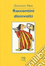 Raccontini disinvolti libro