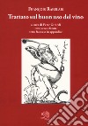 Trattato sul buon uso del vino. Testo ceco a fronte. Ediz. bilingue libro