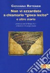 Non vi azzardate a chiamarlo «gioco lecito» e altre storie libro