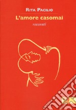 L'amore casomai libro