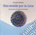 Uno scialle per la luna. Ediz. a colori libro