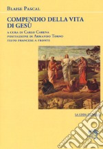 Blaise Pascal - Compendio della vita di Gesù Cristo - Quodlibet