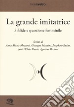 La grande imitatrice. Sifilide e questione femminile libro