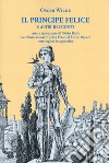 Il principe felice e altri racconti. Ediz. italiana e inglese libro