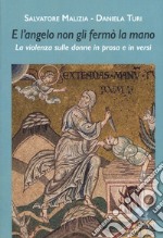 E l'angelo non gli fermò la mano. La violenza sulle donne in prosa e in versi