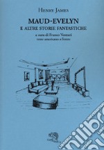 Maud-Evelyn e altre storie fantastiche. Testo americano a fronte libro