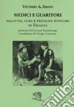 Medici e guaritori. Malattia, cura e pratiche popolari in Brianza libro