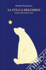 La stella dell'orso. Fiaba «per» voce alta libro