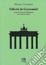 Felicità in Germania? Testo francese a fronte libro