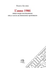 L'anno 1986. Primo diario inconsapevole della caccia all'ideologico quotidiano libro