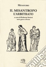 Il misantropo-L'arbitrato. Testo greco a fronte libro