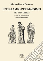 Epitalamio per Massimo vir spectabilis. Testo latino a fronte libro