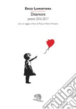 Disamore. Poesie 2016-2017 libro