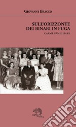 Sull'orizzonte dei binari in fuga. Carme famigliare libro