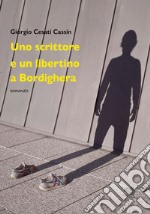 Uno scrittore e un libertino a Bordighera libro