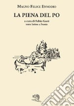 La piena del Po. Con testo latino a fronte. Ediz. bilingue libro