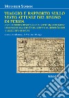 Viaggio e rapporto sullo stato attuale del Regno di Persia. Con una curiosa dissertazione sui costumi, la religione e il governo di questo Stato, scritto dal signor Sanson e arricchito di figure libro