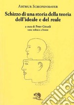 Schizzo di una storia della teoria dell'ideale e del reale. Testo tedesco a fronte libro