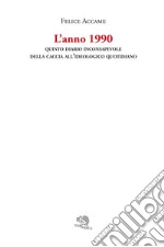 L'anno 1990. Quinto diario inconsapevole della caccia all'ideologico quotidiano libro