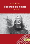 Il silenzio del niente libro di Masneri Ennio