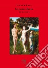 Le prime donne (tre racconti) libro