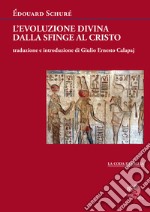 L'evoluzione divina dalla sfinge al Cristo libro