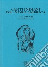 Canti indiani del nord America libro di Celli A. (cur.)