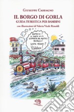 Il borgo di Gorla. Guida turistica per bambini libro