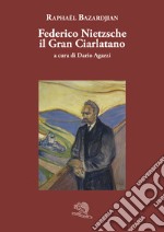 Federico Nietzsche il gran ciarlatano libro