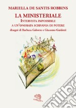 La ministeriale. Intervista impossibile a un'onorata scrivania di potere libro