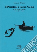 Il pescatore e la sua anima. Testo inglese a fronte libro