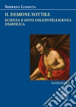 Il demone sottile. Scienza e mito dell'intelligenza diabolica