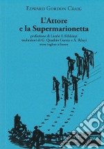 L'attore e la supermarionetta. Testo inglese a fronte libro