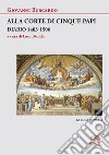 Alla corte di cinque papi. Diario 1483-1506 libro