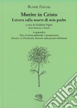 Morire in Cristo. Lettera sulla morte di mio padre. Testo francese a fronte libro