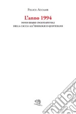 L'anno 1994. Nono diario inconsapevole della caccia all'ideologico quotidiano libro