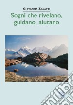 Sogni che rivelano, guidano, aiutano libro