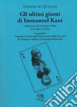 Gli ultimi giorni di Immanuel Kant. Testo inglese a fronte libro