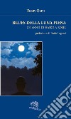 Blues della luna piena. Un anno di haiku a Roma libro di Olivi Terry