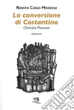 La conversione di Costantino. Chronica Pisonum