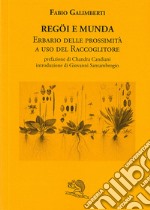 Regöi e munda. Erbario delle prossimità a uso del raccoglitore libro