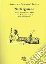 Notti egiziane. Racconti incompiuti e poesie. Testo russo a fronte libro