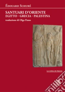 Santuari d'Oriente. Egitto, Grecia, Palestina