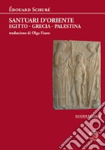 Santuari d'Oriente. Egitto, Grecia, Palestina libro