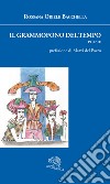 Il grammofono del tempo libro di Bacchella Rossana Oriele