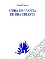 C'era una volta ed era celeste